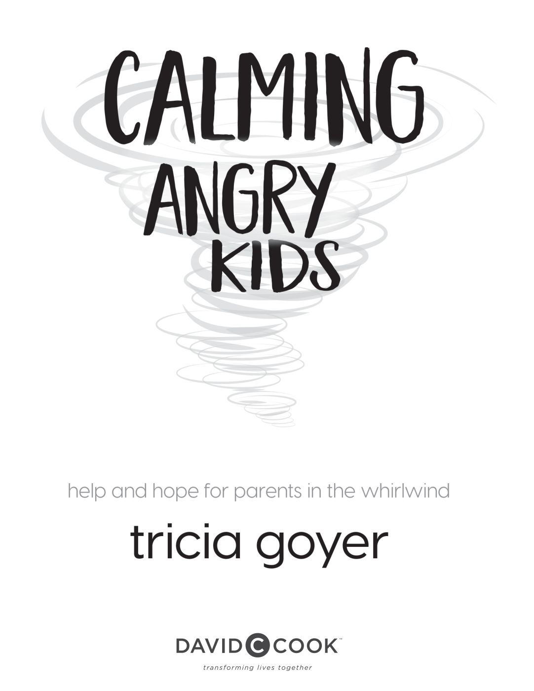 CALMING ANGRY KIDS Published by David C Cook 4050 Lee Vance Drive Colorado - photo 4