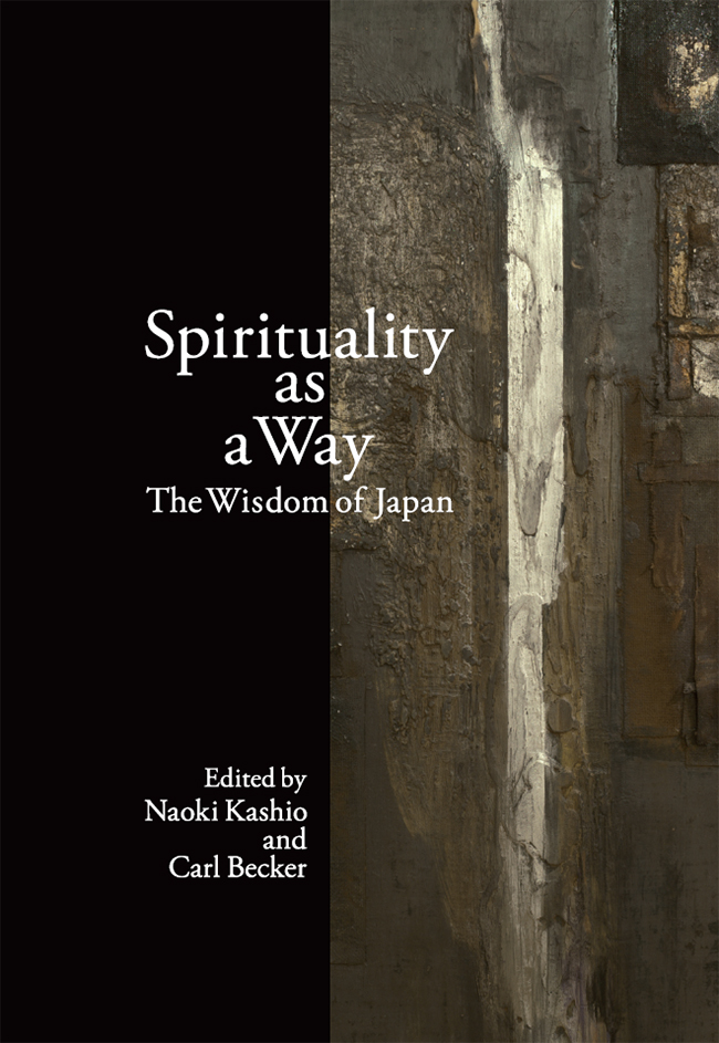 Spirituality as a Way Spirituality as a Way The Wisdom of Japan Edited by Naoki - photo 1