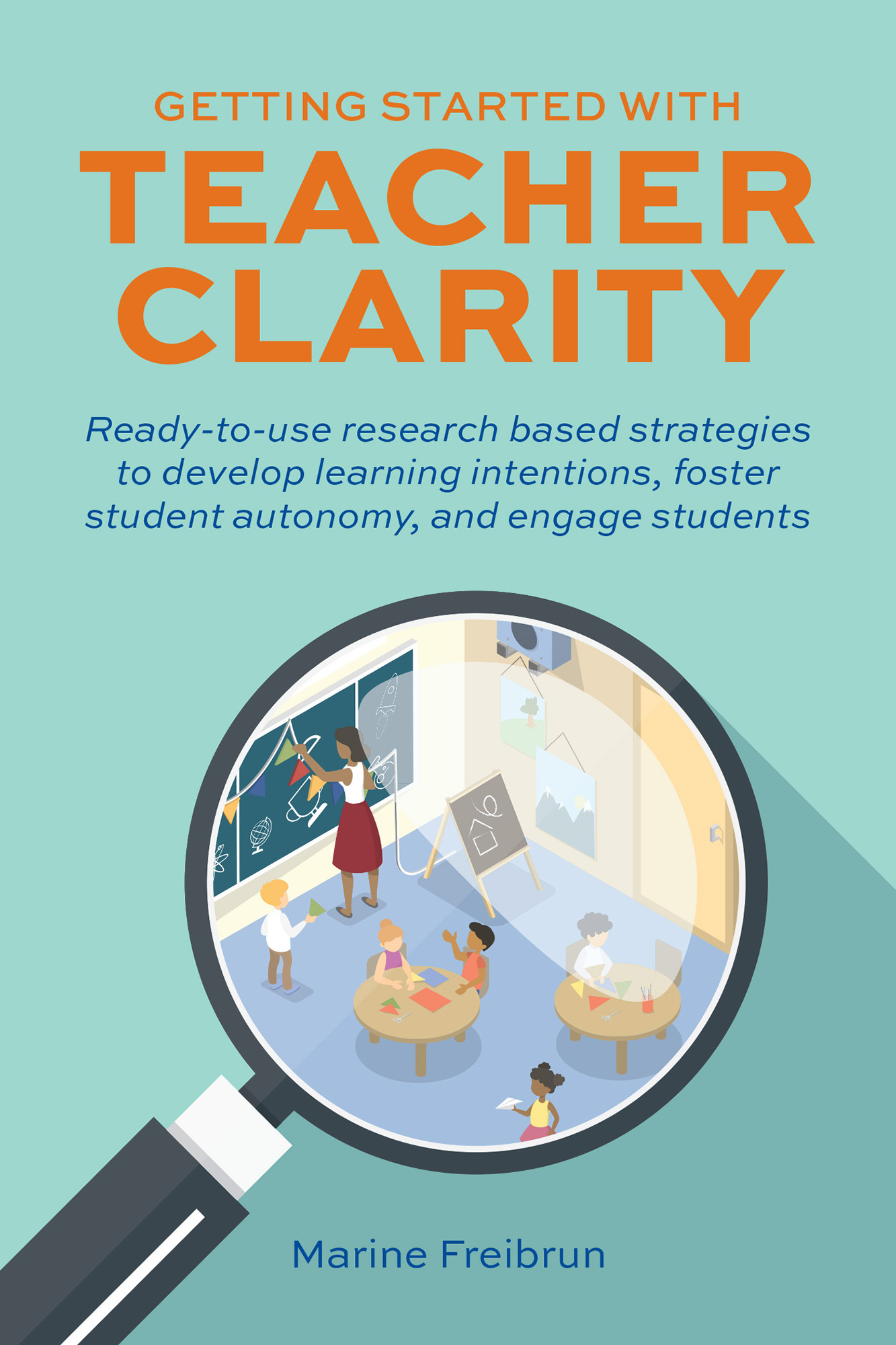 Getting Started with Teacher Clarity Ready-to-use research based strategies to - photo 1