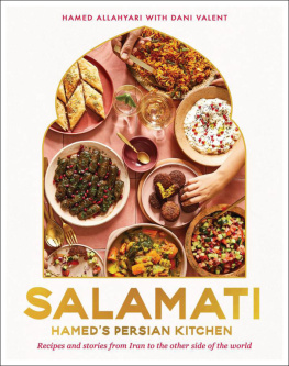 Hamed Allahyari - Salamati: Hameds Persian kitchen; recipes and stories from Iran to the other side of the world