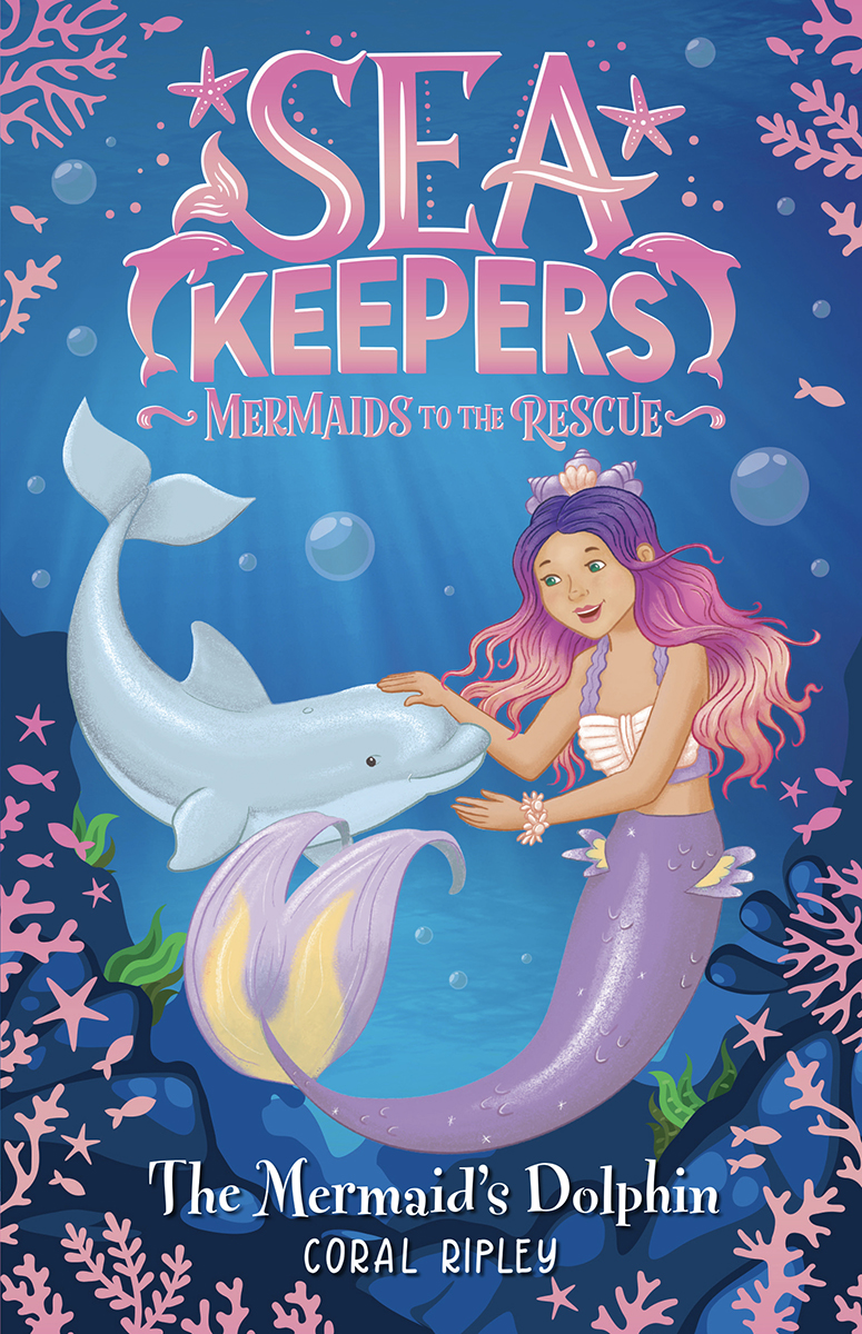 The Sea Keepers series The Mermaids Dolphin The Sea Unicorn Coral Reef Rescue - photo 1