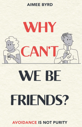 Aimee Byrd - Why Cant We Be Friends?: Avoidance Is Not Purity