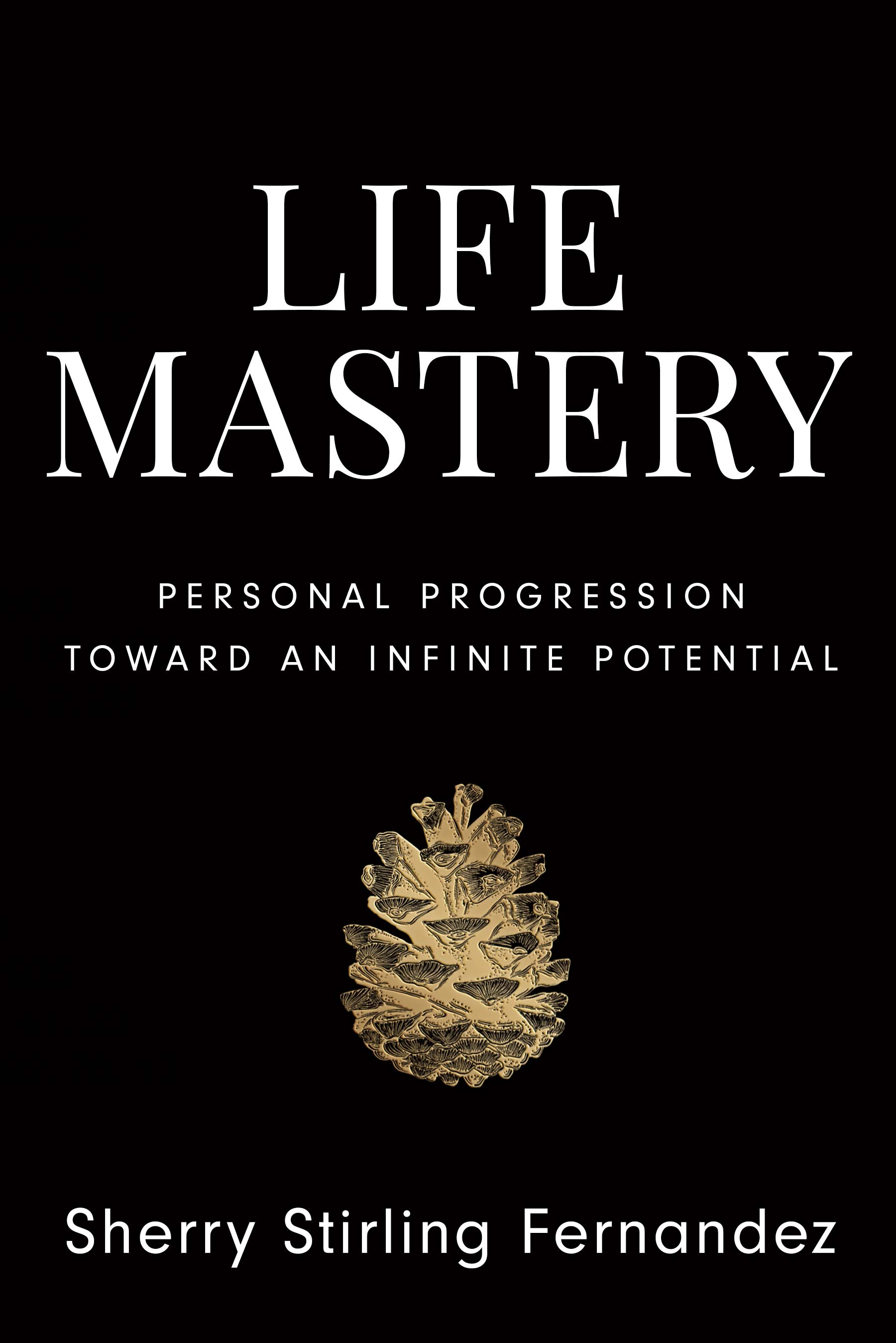 Life Mastery Personal Progression Toward an Infinite Potential Sherry - photo 1