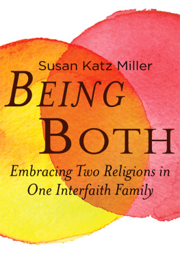 Susan Katz Miller Being Both: Embracing Two Religions in One Interfaith Family