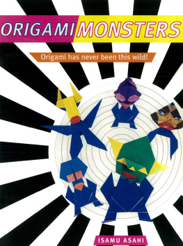 Isamu Asahi - Origami Monsters: Create Colorful Monsters with This Ghoulishly Fun Book of Japanese Paper Folding: Includes Origami Book with 23 Projects
