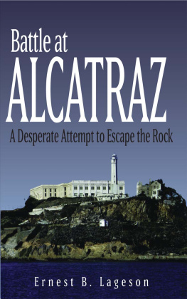 Ernest B. Lageson - Battle at Alcatraz: A Desperate Attempt to Escape the Rock