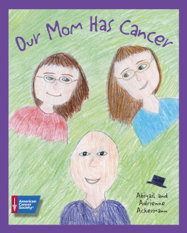 Abigail Ackermann - Our Mom Has Cancer