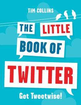 Tim Collins - The Little Book of Twitter: Get Tweetwise!