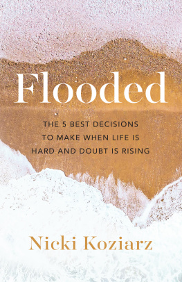 Nicki Koziarz Flooded: The 5 Best Decisions to Make When Life Is Hard and Doubt Is Rising