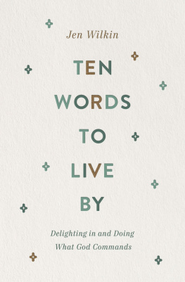 Jen Wilkin Ten Words to Live by: Delighting in and Doing What God Commands