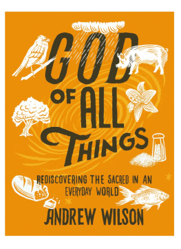 Andrew Wilson - God of All Things: Rediscovering the Sacred in an Everyday World