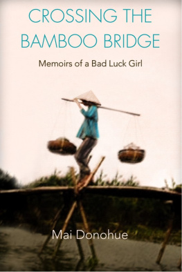 Mai Donohue Crossing the Bamboo Bridge: Memoirs of a Bad Luck Girl