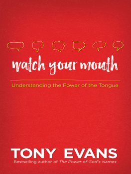 Tony Evans - Watch Your Mouth: Understanding the Power of the Tongue