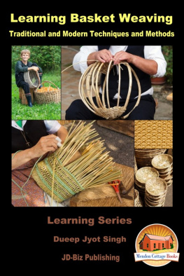 Dueep Jyot Singh - Learning Basket Weaving: Traditional and Modern Techniques and Methods
