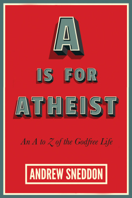 Andrew Sneddon - A Is for Atheist: An A to Z of the Godfree Life