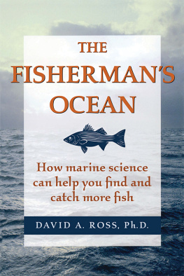 Ph. D Ross The Fishermans Ocean: How Marine Science Can Help You Find and Catch More Fish