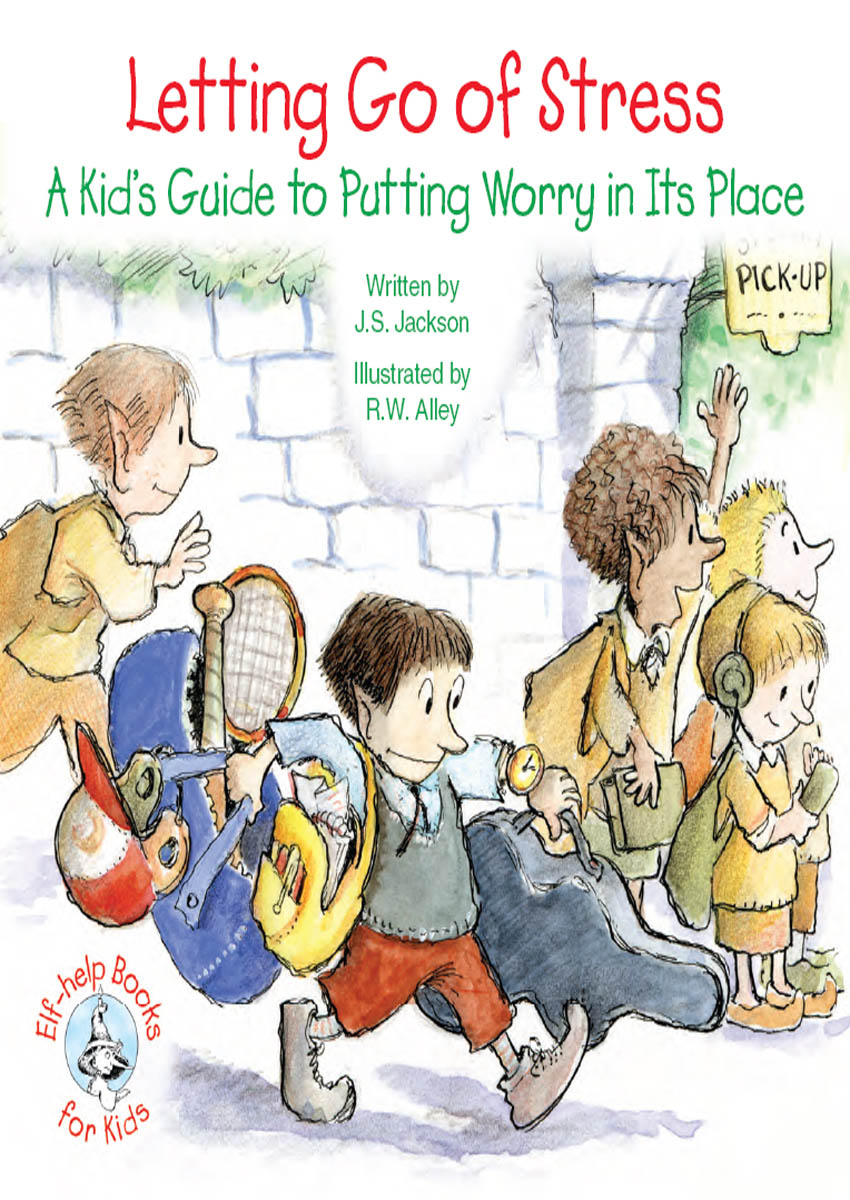 Letting Go of Stress A Kids Guide to Putting Worry in Its Place J S - photo 1