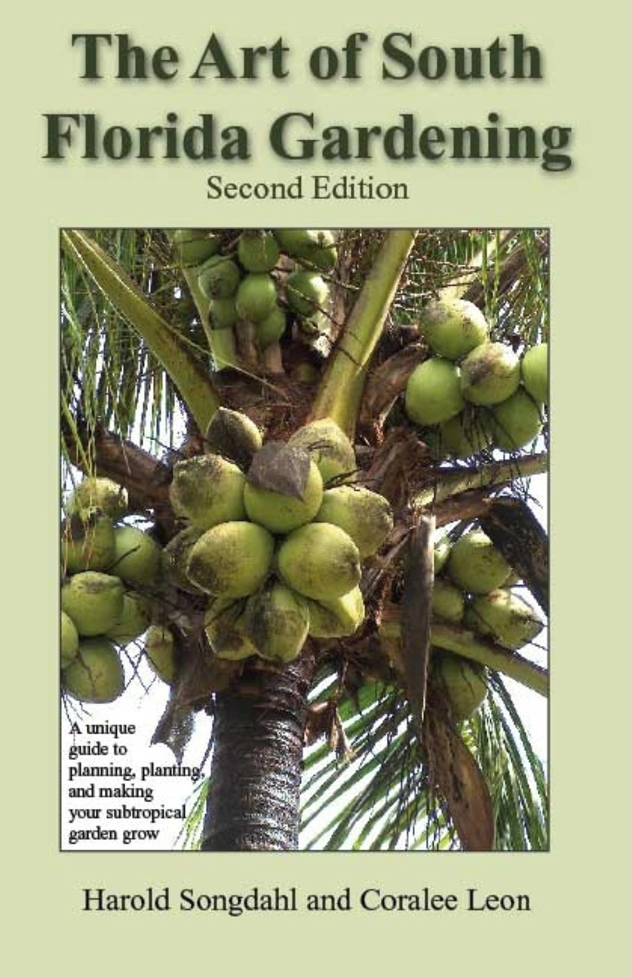 The Art of South Florida Gardening Second Edition A unique guide to planning - photo 1