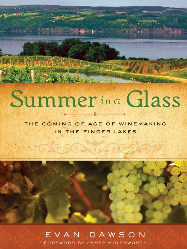 Summer in a Glass THE COMING OF AGE OF WINEMAKING IN THE FINGER LAKES by - photo 1