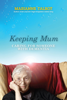 Marianne Talbot - Keeping Mum: Caring for Someone with Dementia