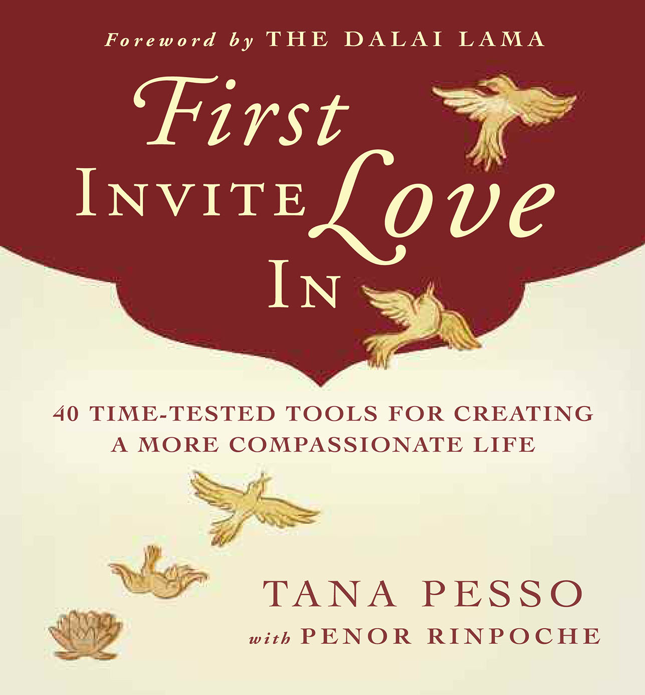 Table of Contents Advance Praise for First Invite Love In First Invite Love - photo 1