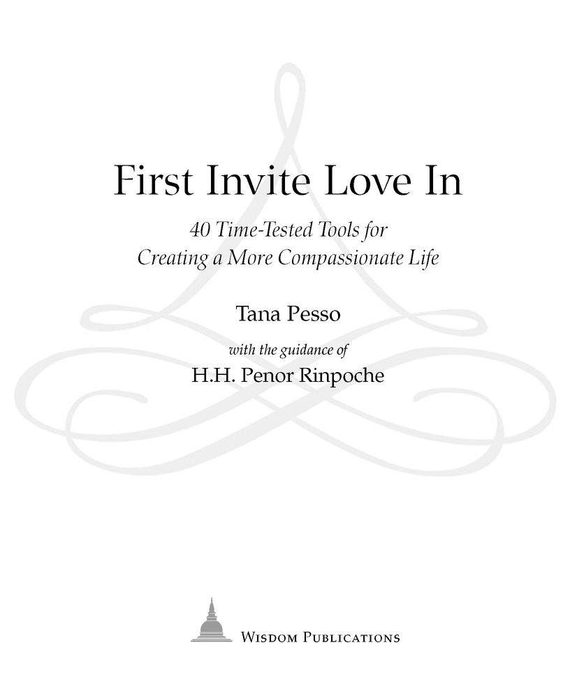 First Invite Love In 40 Time-Tested Tools for Creating a More Compassionate Life - image 2