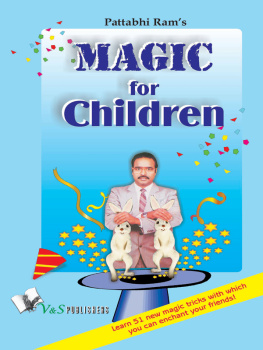 B. V. Pattabhi Ram Magic for Children: 51 Easy-to-Learn Magic Tricks That Will Leave Your Friends Spellbound