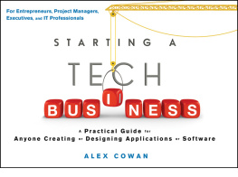 Alex Cowan - Starting a Tech Business: A Practical Guide for Anyone Creating or Designing Applications or Software