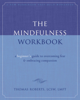 Thomas Roberts - The Mindfulness Workbook: A Beginners Guide to Overcoming Fear and Embracing Compassion
