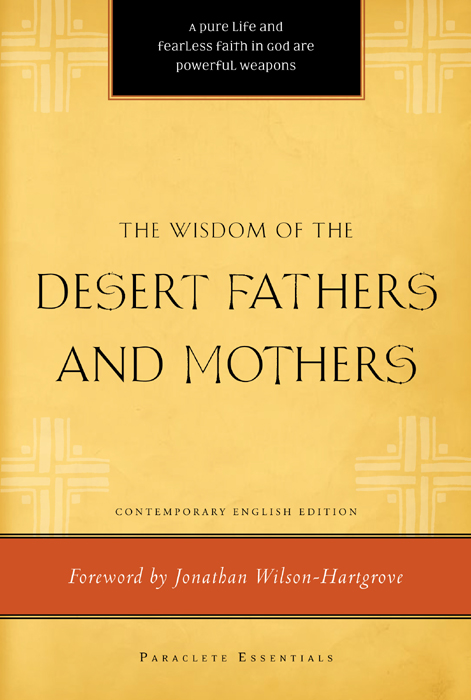 The Wisdom of the Desert Fathers and Mothers 2010 First Printing Copyright - photo 1