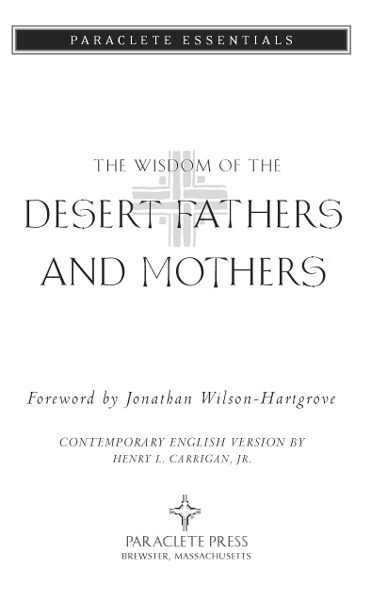 The Wisdom of the Desert Fathers and Mothers 2010 First Printing Copyright - photo 2