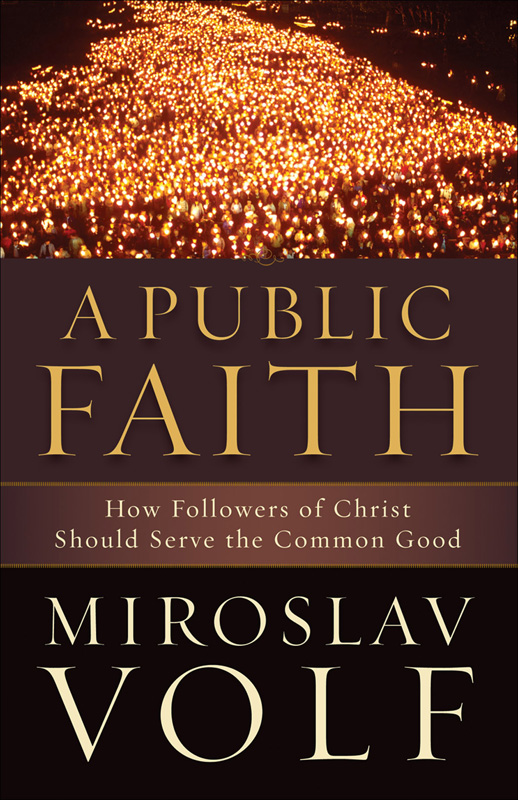 2011 by Miroslav Volf Published by Brazos Press a division of Baker Publishing - photo 1