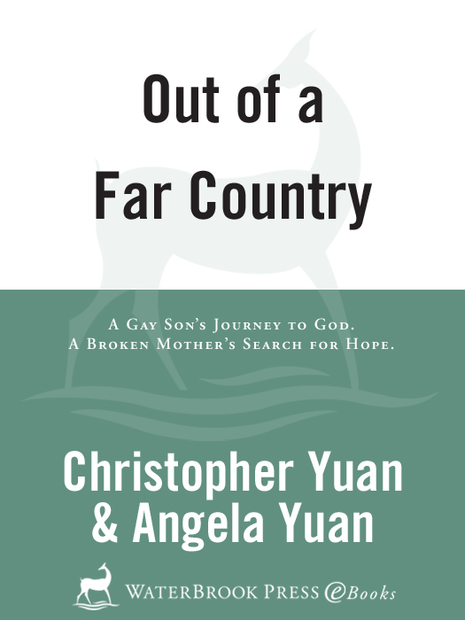 Praise for Out of a Far Country Christopher Yuan and Angela Yuan have told - photo 1