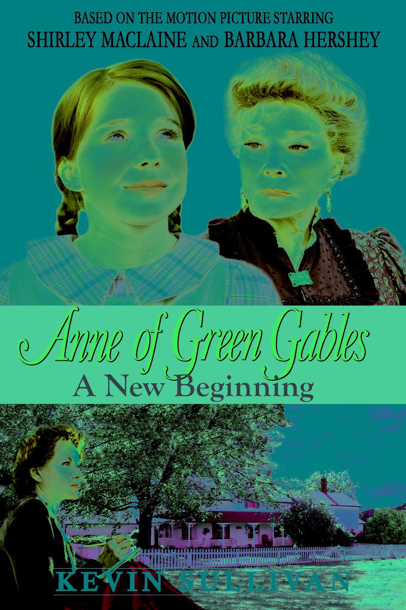 ANNE OF GREEN GABLES A New Beginning Screenplay Adapted By Kevin Sullivan A - photo 1