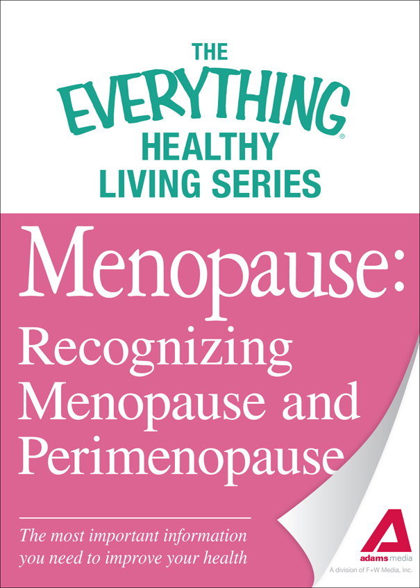 The Everything Healthy Living Series Menopause Recognizing Menopause and - photo 1