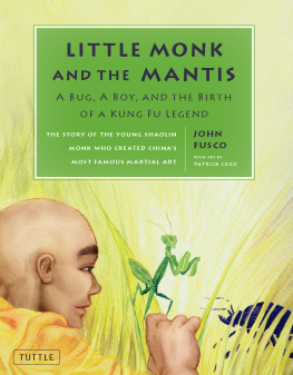 John Fusco - Little Monk and the Mantis: A Bug, A Boy, and the Birth of a Kung Fu Legend