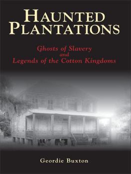 Geordie Buxton - Haunted Plantations: Ghosts of Slavery and Legends of the Cotton Kingdoms