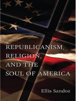 Ellis Sandoz Republicanism, Religion, and the Soul of America