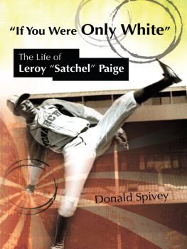Donald Spivey - If You Were Only White: The Life of Leroy Satchel Paige