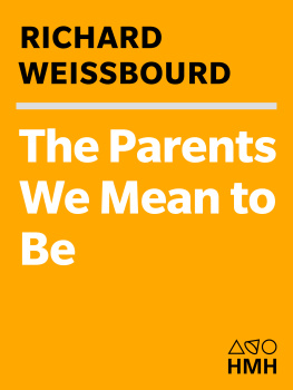 Richard Weissbourd - The Parents We Mean to Be