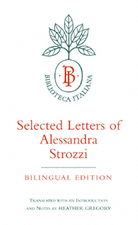 title Selected Letters of Alessandra Strozzi Biblioteca Italiana author - photo 1