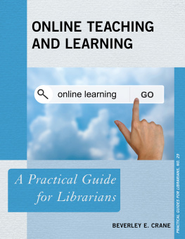 Beverley E. Crane - Online Teaching and Learning: A Practical Guide for Librarians