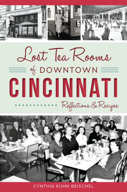 Cynthia Kuhn Beischel Lost Tea Rooms of Downtown Cincinnati: Reflections & Recipes