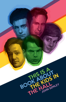 John Semley - This Is a Book About the Kids in the Hall