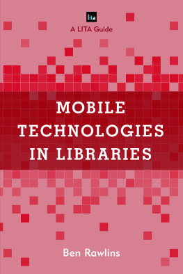 Ben Rawlins - Mobile Technologies in Libraries: A LITA Guide
