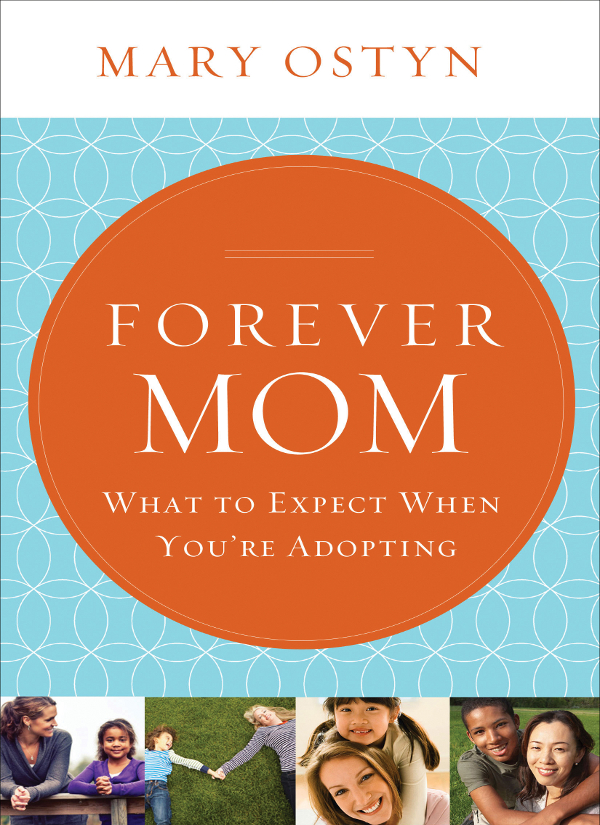 Praise for Forever Mom This is by far the best resource Ive encountered for - photo 1