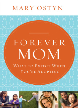 Mary Ostyn - Forever Mom: What to Expect When Youre Adopting