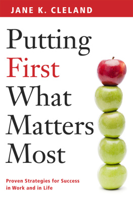 Jane K. Cleland Putting First What Matters Most: Proven Strategies for Success in Work and Life