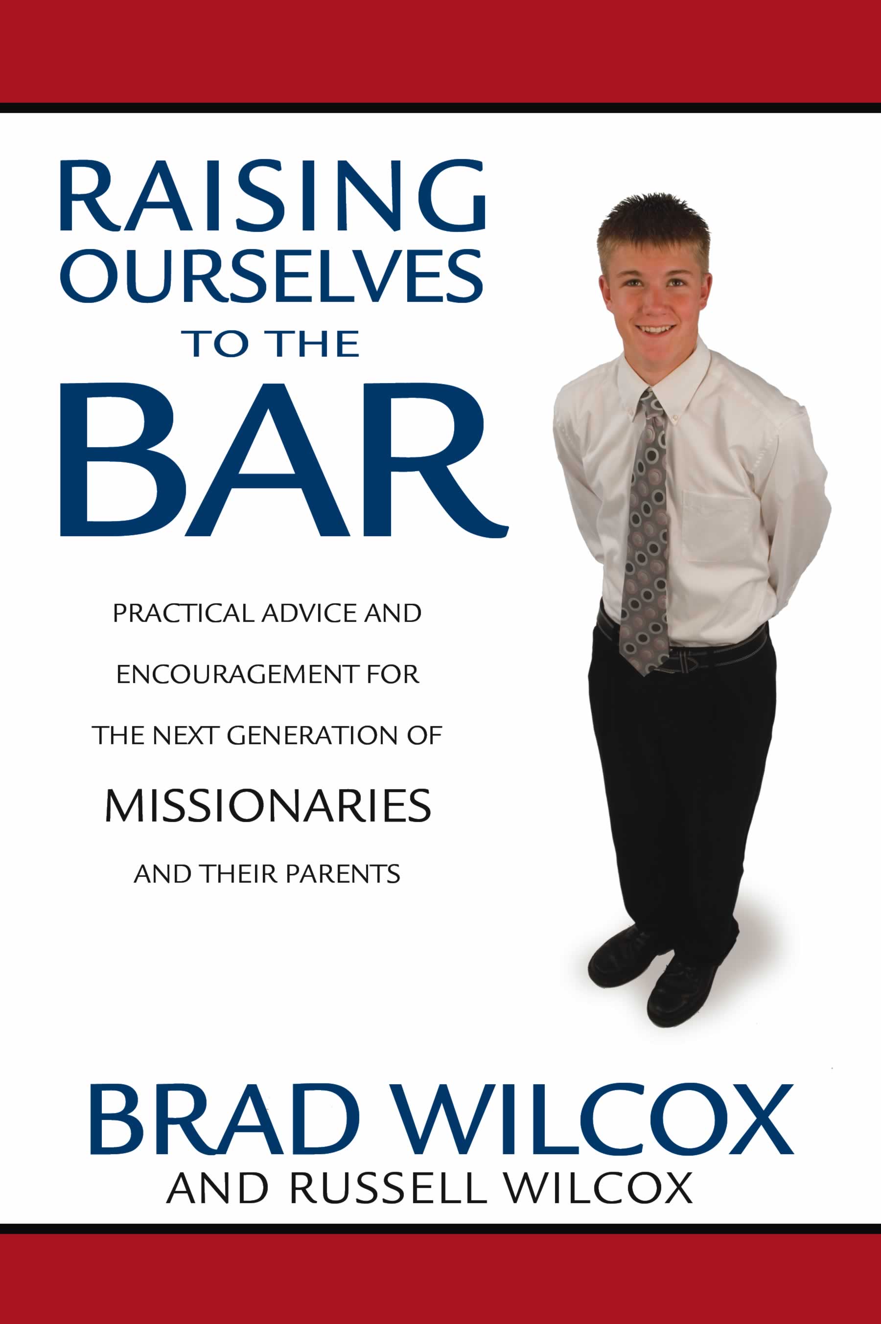 Raising Ourselves to the Bar Brad Wilcox Russell Wilcox 2007 Brad Wilcox - photo 1