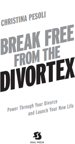 BREAK FREE FROM THE DIVORTEX Power Through Your Divorce and Launch Your New - photo 1